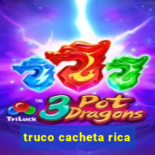 truco cacheta rica